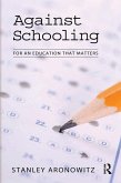 Against Schooling (eBook, PDF) Against Schooling (eBook, PDF)