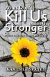 What Don't Kill Us Makes Us Stronger... - Bild 1