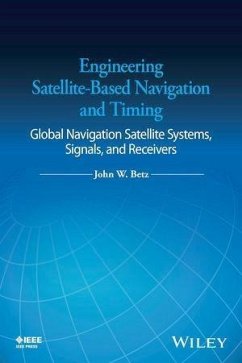 Engineering Satellite-Based Navigation and Timing (eBook, ePUB) - Betz, John W.