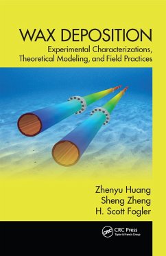 Wax Deposition (eBook, ePUB) - Huang, Zhenyu; Zheng, Sheng; Fogler, H. Scott