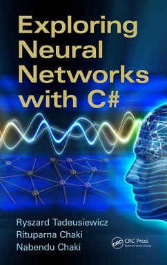 Exploring Neural Networks with C (eBook, ePUB) - Tadeusiewicz, Ryszard; Chaki, Rituparna; Chaki, Nabendu