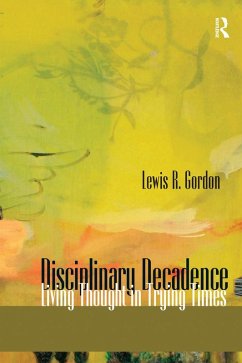 Disciplinary Decadence (eBook, ePUB) - Gordon, Lewis R.