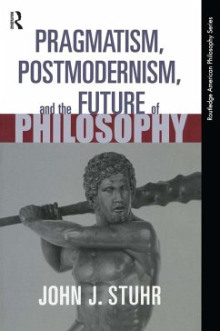 Cover Pragmatism, Postmodernism and the Future of Philosophy (eBook, ePUB)