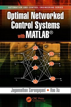 Optimal Networked Control Systems with MATLAB (eBook, PDF) - Sarangapani, Jagannathan; Xu, Hao