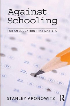 Against Schooling (eBook, ePUB) - Aronowitz, Stanley