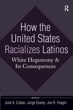 How the United States Racializes Latinos (eBook, PDF) - Cobas, José A.; Duany, Jorge; Feagin, Joe R.