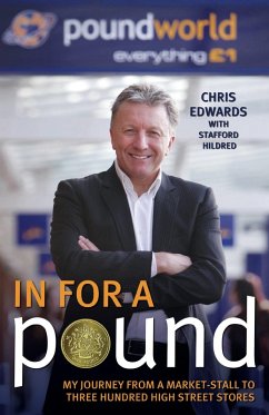 In For A Pound - My Journey From a Market-Stall to Three Hundred High Street Stores (eBook, ePUB) - Edwards, Chris