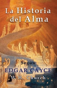 Edgar Cayce la Historia del Alma (eBook, ePUB) - Church, W. H.