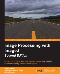 Image Processing with ImageJ (eBook, ePUB) - Broeke, Jurjen; Pérez, José María Mateos; Pascau, Javier