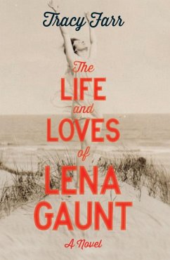 The Life and Loves of Lena Gaunt (eBook, ePUB) - Farr, Tracy