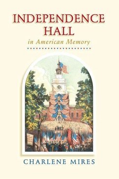 Independence Hall in American Memory (eBook, ePUB) - Mires, Charlene