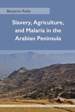 Slavery, Agriculture, and Malaria in the Arabian Peninsula (eBook, ePUB) - Reilly, Benjamin