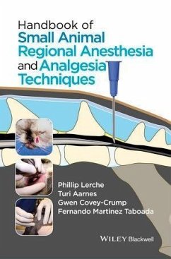 Handbook of Small Animal Regional Anesthesia and Analgesia Techniques (eBook, PDF) - Lerche, Phillip; Aarnes, Turi; Covey-Crump, Gwen; Taboada, Fernando Martinez