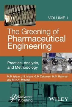 The Greening of Pharmaceutical Engineering, Volume 1, Practice, Analysis, and Methodology (eBook, ePUB) - Islam, M. R.; Islam, Jaan S.; Zatzman, Gary M.; Rahman, M. Safiur; Mughal, M. A. H.