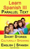 Learn Spanish III - Parallel Text - Culturally Speaking Short Stories (English - Spanish) (eBook, ePUB)