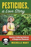 Pesticides, A Love Story (eBook, ePUB) Pesticides, A Love Story (eBook, ePUB)