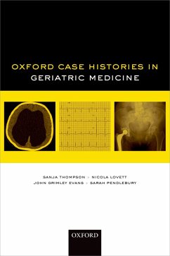 Oxford Case Histories in Geriatric Medicine (eBook, PDF) - Thompson, Sanja; Lovett, Nicola; Grimley Evans, John; Pendlebury, Sarah