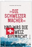 "Die Schweizermacher" - Und was die Schweiz ausmacht