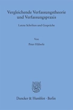 Vergleichende Verfassungstheorie und Verfassungspraxis - Häberle, Peter