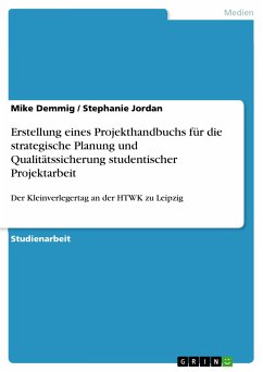 Erstellung eines Projekthandbuchs für die strategische Planung und Qualitätssicherung studentischer Projektarbeit (eBook, PDF) - Demmig, Mike; Jordan, Stephanie