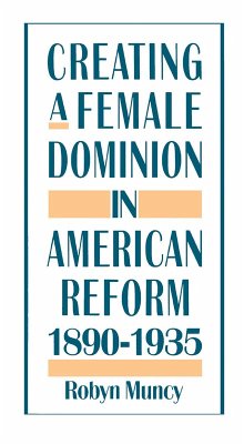 Cover Creating a Female Dominion in American Reform, 1890-1935 (eBook, ePUB)