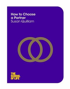 How to Choose a Partner (eBook, ePUB) - Quilliam, Susan; Campus London LTD (The School of Life)