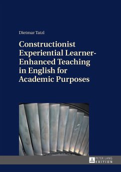 Constructionist Experiential Learner-Enhanced Teaching in English for Academic Purposes - Tatzl, Dietmar