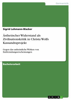 Ästhetischer Widerstand als Zivilisationskritik in Christa Wolfs Kassandraprojekt (eBook, PDF)