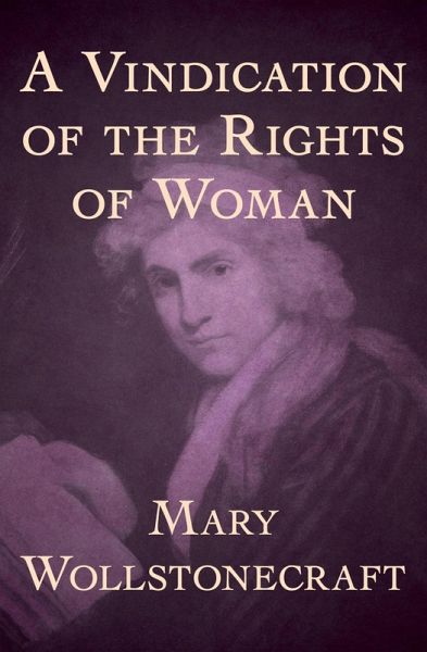 A Vindication of the Rights of Woman (eBook, ePUB)
