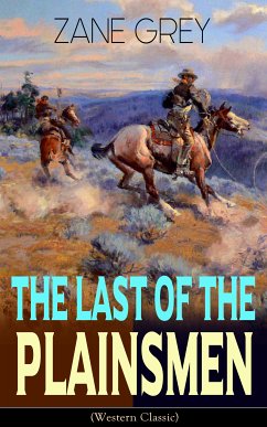 The Last of the Plainsmen (Western Classic) (eBook, ePUB) - Grey, Zane