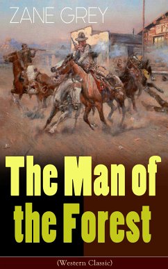 The Man of the Forest (Western Classic) (eBook, ePUB) - Grey, Zane