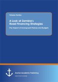 A Look at Zambia's Road Financing Strategies: The Impact of Incongruent Policies and Budgets (eBook, PDF)