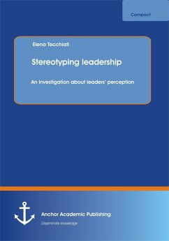 Stereotyping leadership: An investigation about leaders' perception (eBook, PDF) - Tecchiati, Elena