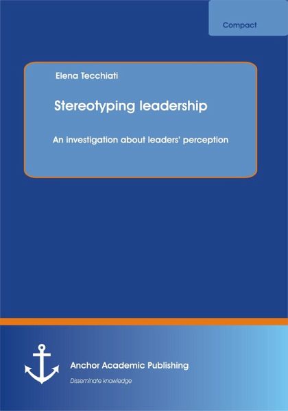 Stereotyping leadership: An investigation about leaders' perception (eBook, PDF) Stereotyping leadership: An investigation about leaders' perception (eBook, PDF)