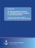 Developing Effective Policies for HIV/AIDS Education practice in Sub Saharan Africa: The Case of Urban Schools of Malawi: A synergy of pupils needs, policies and practice (eBook, PDF)