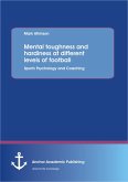 Mental toughness and hardiness at different levels of football. Sports Psychology and Coaching. (eBook, PDF)