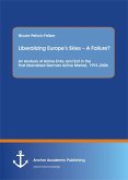 Liberalizing Europe's Skies - A Failure? An Analysis of Airline Entry and Exit in the Post-liberalized German Airline Market, 1993-2006 (eBook, PDF)