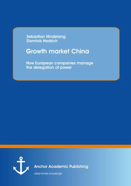 Growth market China: How European companies manage the delegation of power (eBook, PDF) Growth market China: How European companies manage the delegation of power (eBook, PDF)