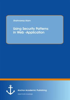 Using Security Patterns in Web-Application (eBook, PDF) - Alam, Shahnawaz