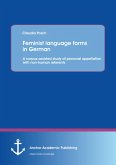 Feminist language forms in German: A corpus-assisted study of personal appellation with non-human referents (eBook, PDF)