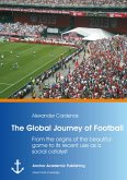 The Global Journey of Football: From the origins of the beautiful game to its recent use as a social catalyst (eBook, PDF)