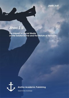 Jihad 2.0: The Impact of Social Media on the Salafist Scene and the Nature of Terrorism (eBook, PDF) - Just, Janis