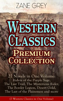 Western Classics Premium Collection - 27 Novels in One Volume (eBook, ePUB) - Grey, Zane