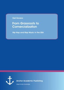 From Grassroots to Comercialization: Hip Hop and Rap Music in the USA (eBook, PDF) - Kovacs, Karl