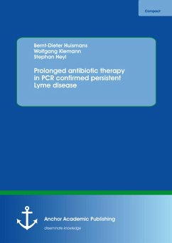 Prolonged antibiotic therapy in PCR confirmed persistent Lyme disease (eBook, PDF) - Huismans, Bernt-Dieter