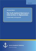 The truth behind Germany's intervention in Afghanistan: A case study on the ground (eBook, PDF)