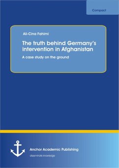 The truth behind Germany's intervention in Afghanistan: A case study on the ground (eBook, PDF) - Fahimi, Ali-Cina