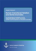 Human Craniofacial Variation and Dental Anomalies: An anthropological investigation into the relationship between human craniometric variation and the expression of orthodontic anomalies (eBook, PDF)