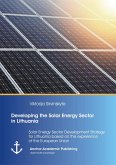 Developing the Solar Energy Sector in Lithuania: Solar Energy Sector Development Strategy for Lithuania based on the experience of the European Union (eBook, PDF)