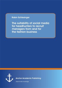 The suitability of social media for headhunters to recruit managers from and for the fashion business (eBook, PDF) - Schlesinger, Robin